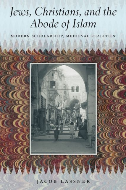 Produktbild: Lassner, J: Jews, Christians, and the Abode of Islam - Moder