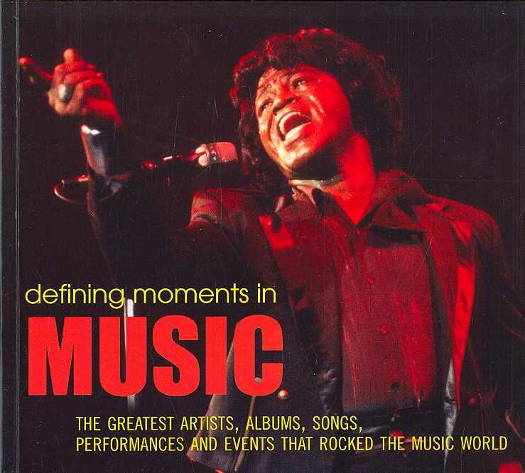 Produktbild: Defining Moments in Music: The Greatest Artists, Albums, Songs, Performances and Events That Rocked the Music World