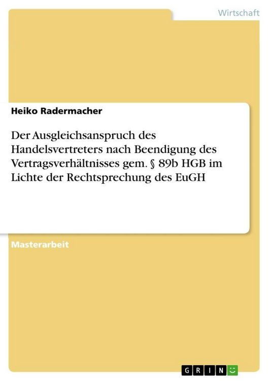 Produktbild: Der Ausgleichsanspruch des Handelsvertreters nach Beendigung des Vertragsverh&auml;ltnisses gem. &sect; 89b HGB im Lichte der Rechtsprechung des EuGH