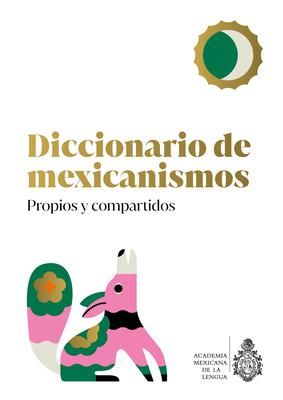 Produktbild: Diccionario de Mexicanismos. Propios Y Compartidos