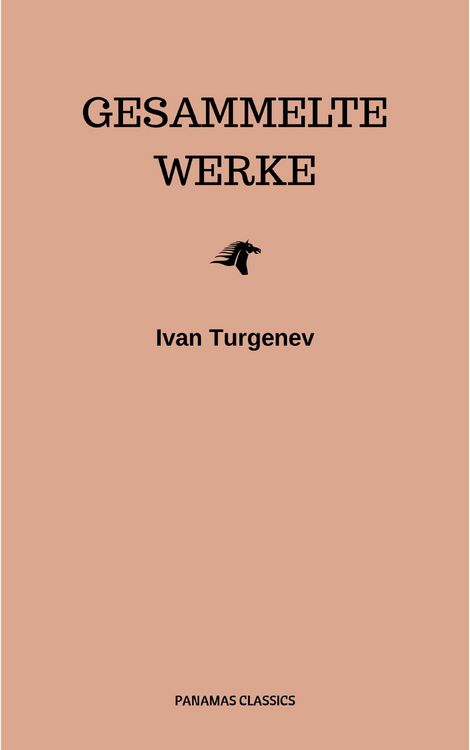 Produktbild: Gesammelte Werke: Romane + Erz&auml;hlungen + Gedichte in Prosa (83 Titel in einem Buch - Vollst&auml;ndige deutsche Ausgaben): V&auml;ter und S&ouml;hne + Aufzeichnungen