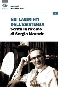Produktbild: Nei labirinti dell'esistenza. Scritti in ricordo di Sergio Moravia