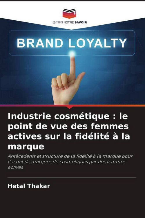 Produktbild: Industrie cosm&eacute;tique : le point de vue des femmes actives sur la fid&eacute;lit&eacute; &agrave; la marque