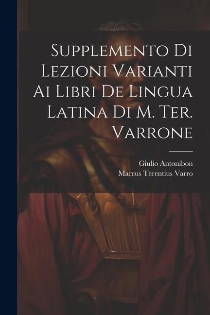 Produktbild: Supplemento Di Lezioni Varianti Ai Libri De Lingua Latina Di M. Ter. Varrone