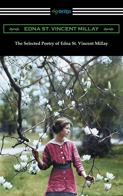 Produktbild: The Selected Poetry of Edna St. Vincent Millay (Renascence and Other Poems, A Few Figs from Thistles, Second April, and The Ballad of the Harp-Weaver)