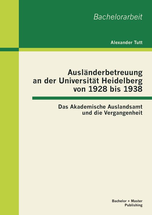 Produktbild: Ausl&auml;nderbetreuung an der Universit&auml;t Heidelberg von 1928 bis 1938: Das Akademische Auslandsamt und die Vergangenheit