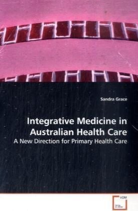Produktbild: Grace, S: Integrative Medicine in Australian Health Care