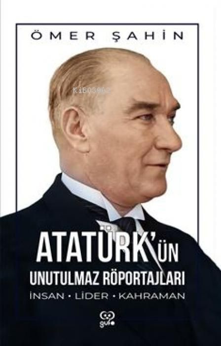 Produktbild: Atat&uuml;rk&uuml;n Unutulmaz R&ouml;portajlari