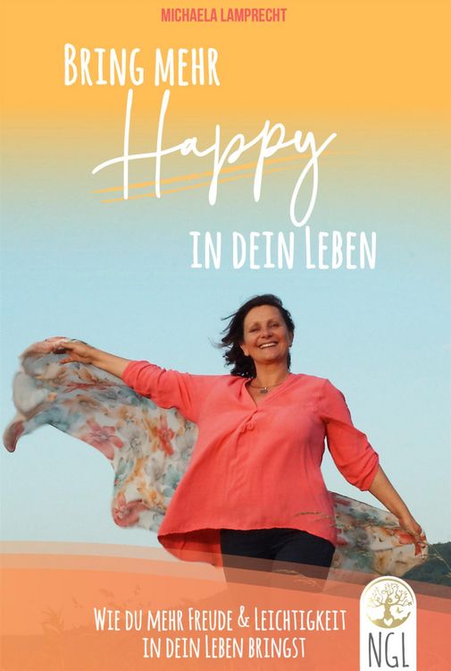 Produktbild: Bring mehr Happy in dein Leben - Wie du mehr Freude und Leichtigkeit in dein Leben bringst.