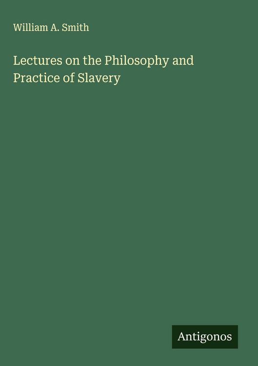 Produktbild: Lectures on the Philosophy and Practice of Slavery