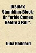 Produktbild: Ursula's Stumbling-Block; Or, "Pride Comes Before a Fall.."