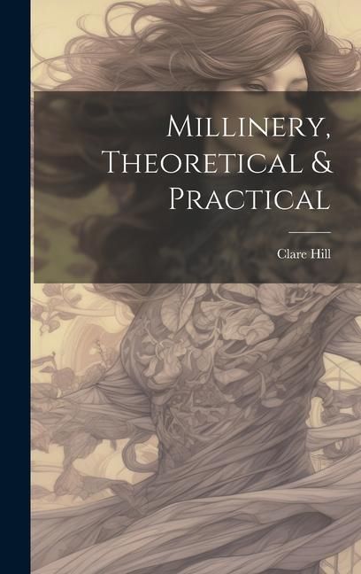 Produktbild: Millinery, Theoretical & Practical
