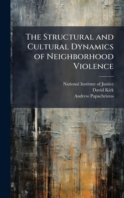 Produktbild: The Structural and Cultural Dynamics of Neighborhood Violence