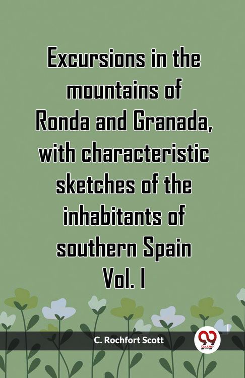 Produktbild: Excursions in the mountains of Ronda and Granada, with characteristic sketches of the inhabitants of southern Spain Vol. I