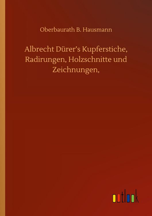 Produktbild: Albrecht D&uuml;rer's Kupferstiche, Radirungen, Holzschnitte und Zeichnungen,