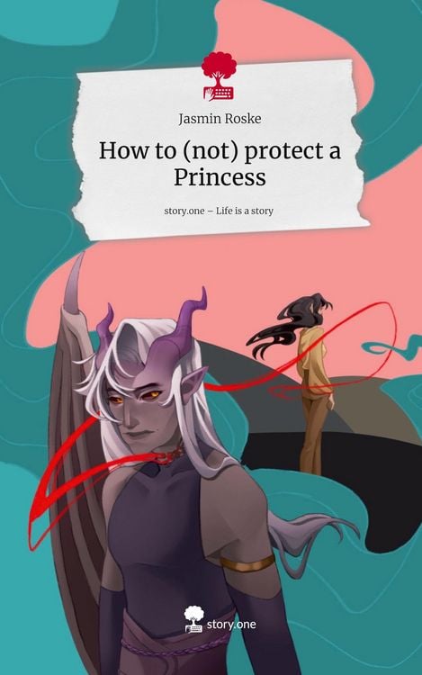 Produktbild: How to (not) protect a Princess. Life is a Story - story.one