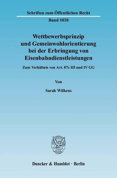 Produktbild: Wettbewerbsprinzip und Gemeinwohlorientierung bei der Erbringung von Eisenbahndienstleistungen.