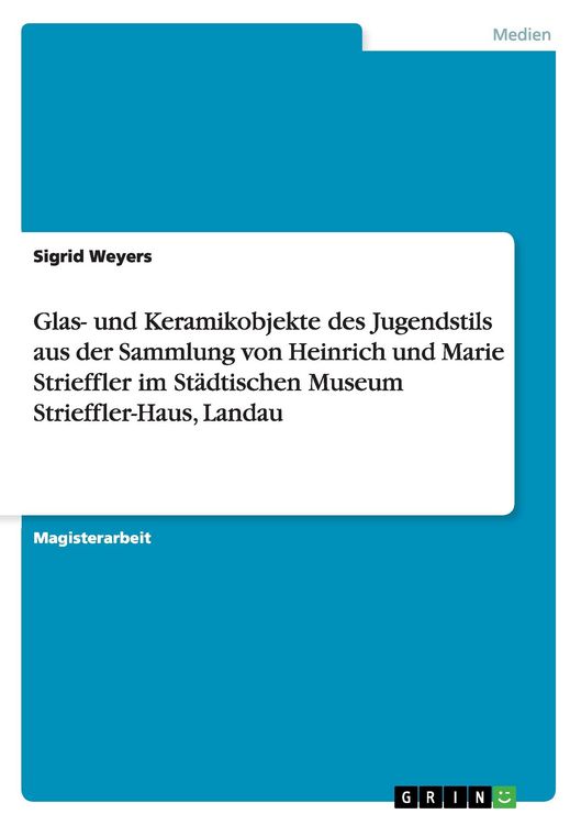 Produktbild: Glas- und Keramikobjekte des Jugendstils aus der Sammlung von Heinrich und Marie Strieffler im St&auml;dtischen Museum Strieffler-Haus, Landau