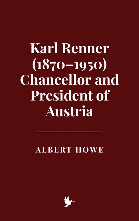 Produktbild: Karl Renner (1870-1950), Chancellor and President of Austria