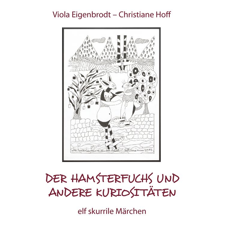 Produktbild: Der Hamsterfuchs und andere Kuriosit&auml;ten &ndash; elf skurrile M&auml;rchen
