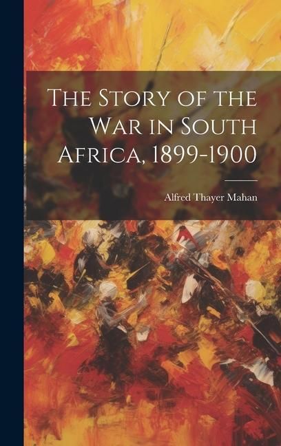 Produktbild: The Story of the War in South Africa, 1899-1900
