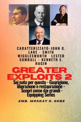 Produktbild: Greater Exploits - 2 - John G. Lake - Smith Wigglesworth - Lester Sumrall - Kenneth E. Hagin
