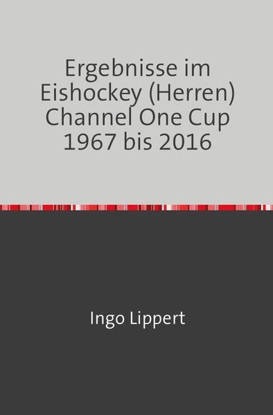 Produktbild: Sportstatistik / Ergebnisse im Eishockey (Herren) Channel One Cup 1967 bis 2016