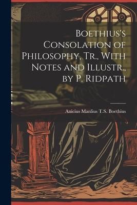 Produktbild: Boethius's Consolation of Philosophy, Tr., With Notes and Illustr., by P. Ridpath
