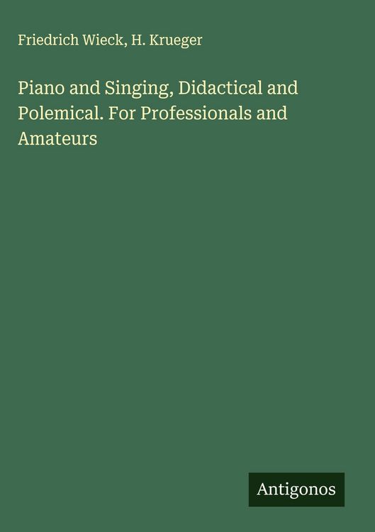 Produktbild: Piano and Singing, Didactical and Polemical. For Professionals and Amateurs