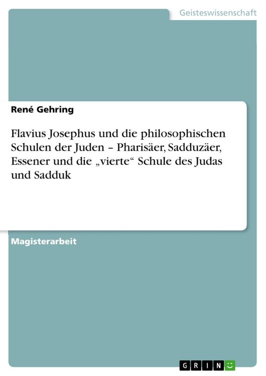 Produktbild: Flavius Josephus und die philosophischen Schulen der Juden - Pharis&auml;er, Sadduz&auml;er, Essener und die "vierte" Schule des Judas und Sadduk