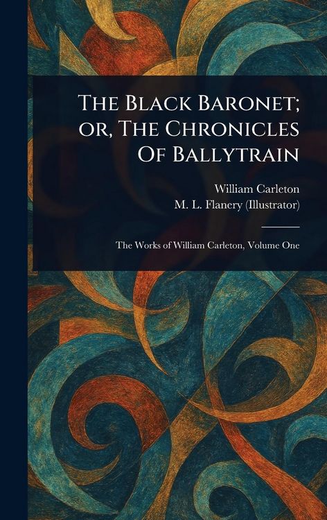 Produktbild: The Black Baronet; or, The Chronicles Of Ballytrain