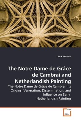 Produktbild: Morton, C: The Notre Dame de Grâce de Cambrai and Netherland