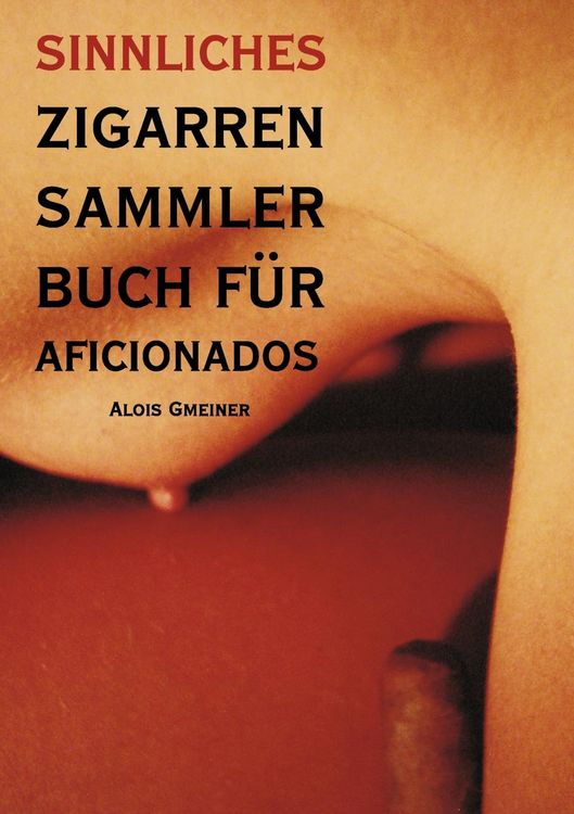 Produktbild: Sinnliches Zigarren Sammlerbuch f&uuml;r Aficionados