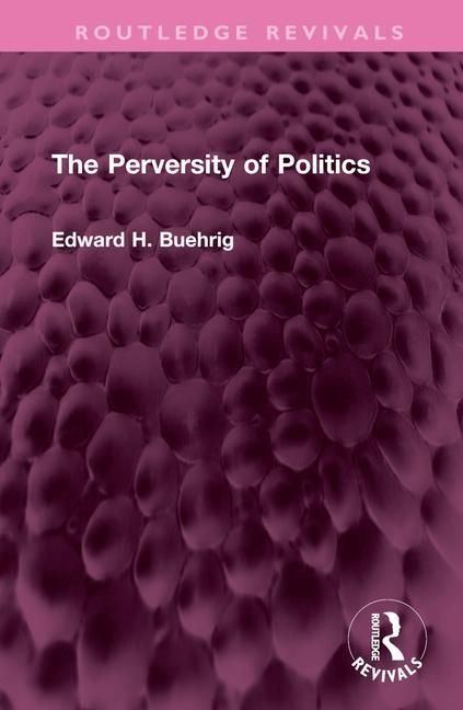 Produktbild: Buehrig, E: Perversity of Politics