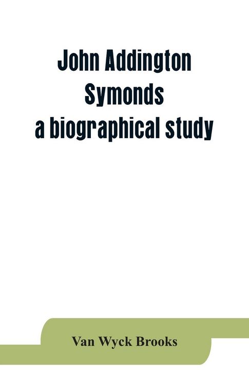 Produktbild: John Addington Symonds; a biographical study