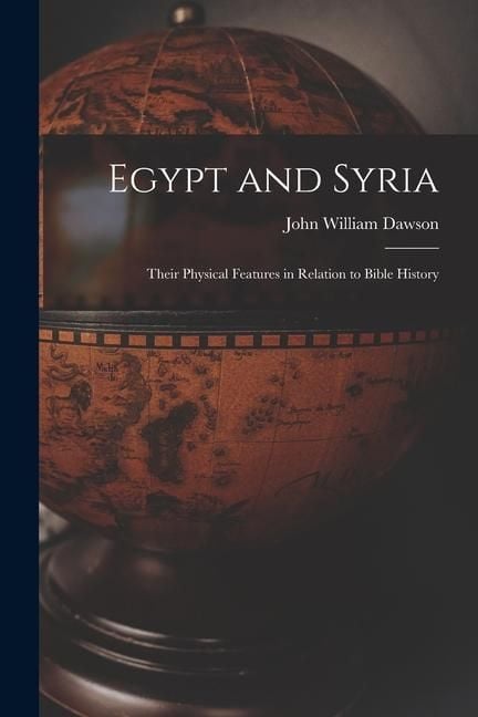 Produktbild: Egypt and Syria: Their Physical Features in Relation to Bible History