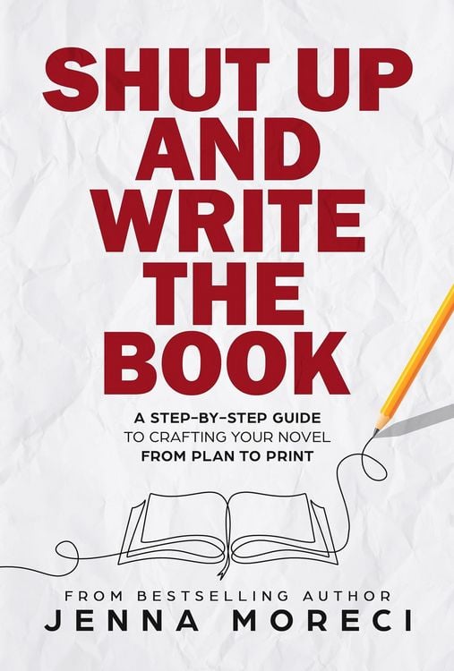 Produktbild: Shut Up and Write the Book: A Step-by-Step Guide to Crafting Your Novel from Plan to Print