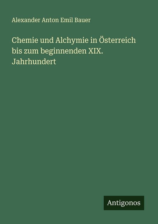 Produktbild: Chemie und Alchymie in &Ouml;sterreich bis zum beginnenden XIX. Jahrhundert