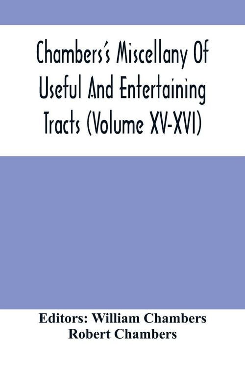 Produktbild: Chambers'S Miscellany Of Useful And Entertaining Tracts (Volume Xv-Xvi)