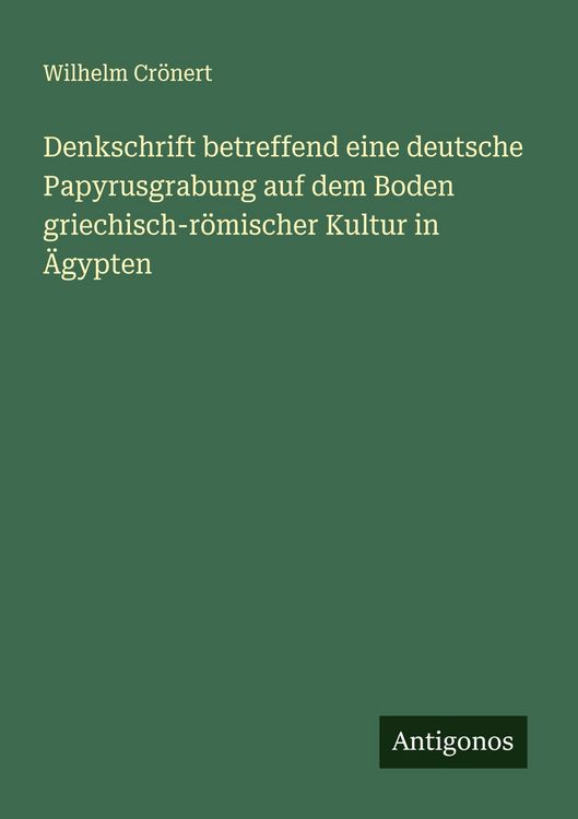 Produktbild: Denkschrift betreffend eine deutsche Papyrusgrabung auf dem Boden griechisch-r&ouml;mischer Kultur in &Auml;gypten