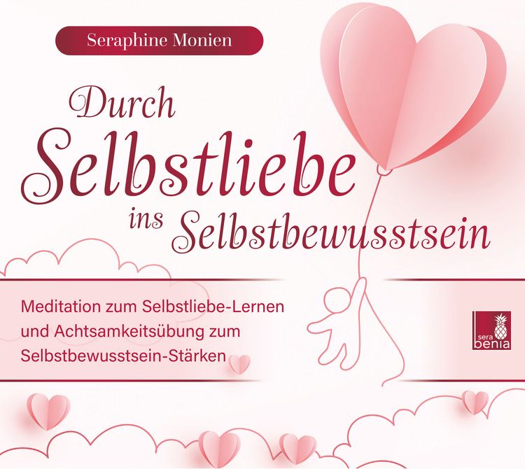 Produktbild: Durch Selbstliebe ins Selbstbewusstsein {Achtsamkeits&uuml;bung, Affirmation, Meditation | Selbstliebe lernen & Selbstbewusstsein st&auml;rken}