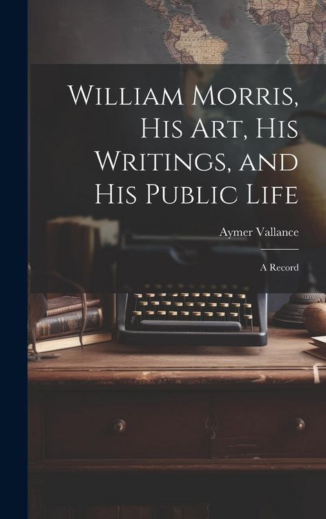 Produktbild: William Morris, His Art, His Writings, and His Public Life