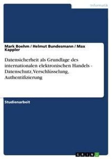 Produktbild: Datensicherheit als Grundlage des internationalen elektronischen Handels - Datenschutz, Verschl&uuml;sselung, Authentifizierung