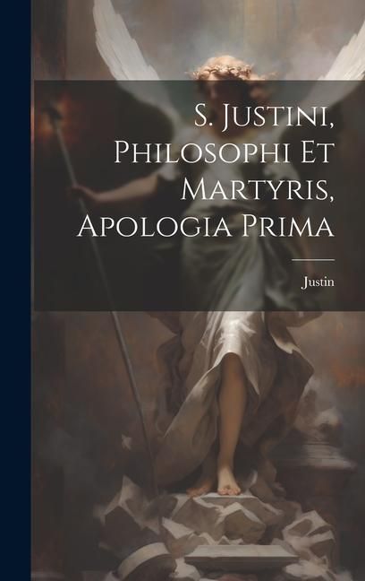 Produktbild: S. Justini, Philosophi Et Martyris, Apologia Prima