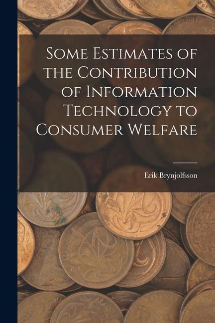 Produktbild: Some Estimates of the Contribution of Information Technology to Consumer Welfare