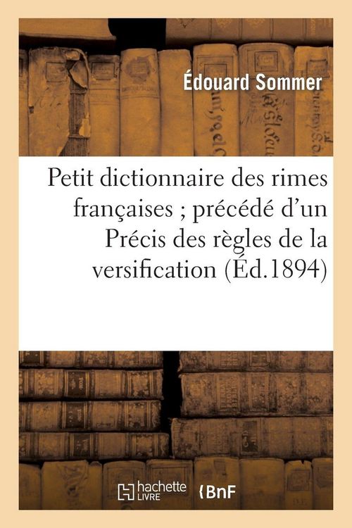 Produktbild: Petit dictionnaire des rimes fran&ccedil;aises pr&eacute;c&eacute;d&eacute; d'un Pr&eacute;cis des r&egrave;gles de la versification