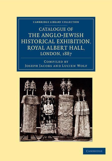 Produktbild: Catalogue of the Anglo-Jewish Historical Exhibition, Royal Albert Hall, London, 1887