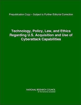 Produktbild: Technology, Policy, Law, and Ethics Regarding U.S. Acquisition and Use of Cyberattack Capabilities