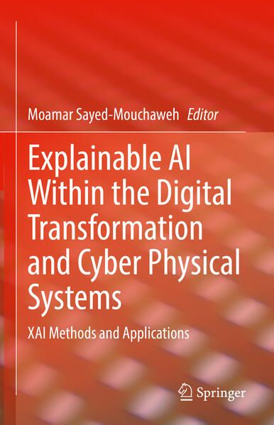 Produktbild: Explainable AI Within the Digital Transformation and Cyber Physical Systems