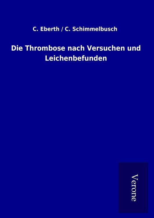 Produktbild: Die Thrombose nach Versuchen und Leichenbefunden